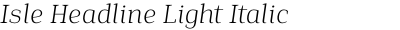 Isle Headline Light Italic